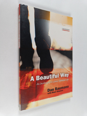 Dan Baumann ym. : A Beautiful Way : An Invitation to a Je...