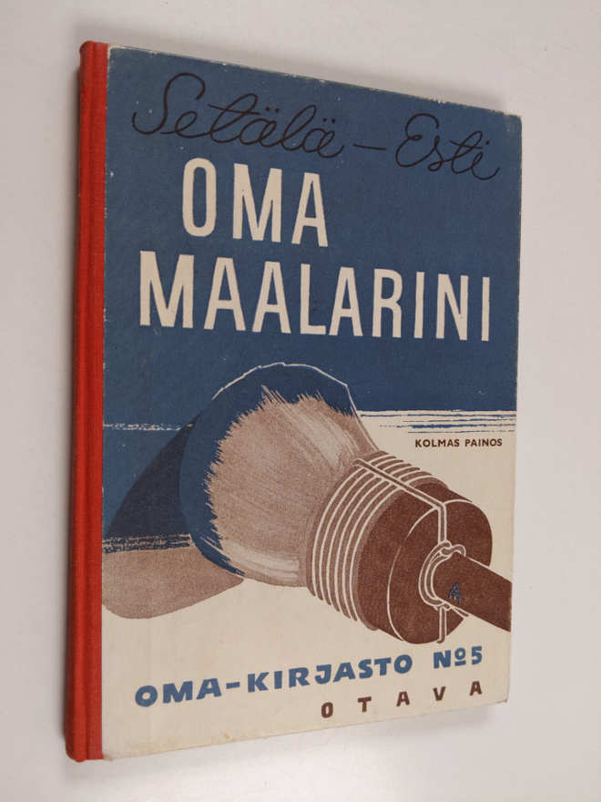 Vilho Setälä ym. : Oma maalarini : ohjeita jokamiehelle