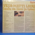 VESA-MATTI LOIRI - LAULU ON ILONI JA TYÖNI -EX-/EX LP - pikkukuva 2
