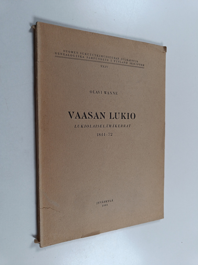 Olavi Wanne : Vaasan lukio : lukiolaiselämäkerrat 1844-72