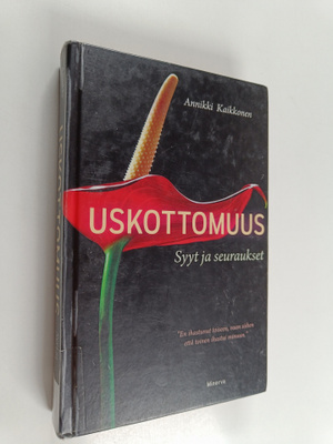 Annikki Kaikkonen : Uskottomuus : syyt ja seuraukset