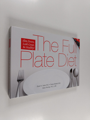 Stuart A. Seale ym. : The Full Plate Diet - Slim Down, Lo...