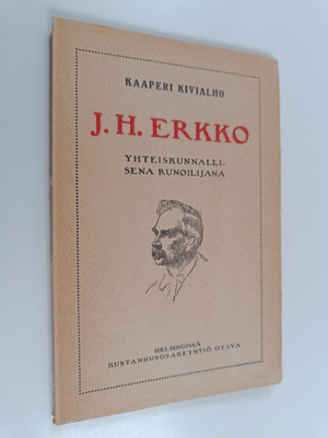 Kaaperi Kivialho : J. H. Erkko yhteiskunnallisena runoili...