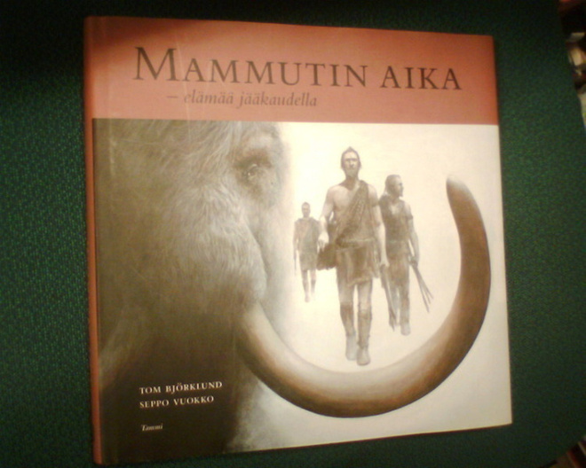 Björklund - Vuokko : MAMMUTIN AIKA - Elämää jääkaudella