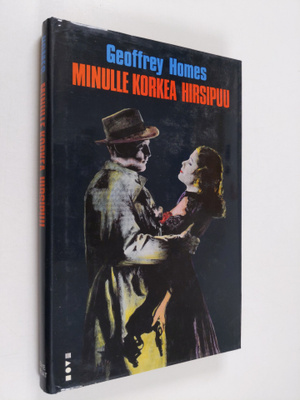 Geoffrey Homes : Minulle korkea hirsipuu