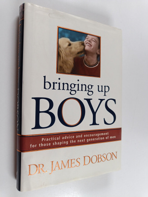 James C. Dobson : Bringing Up Boys