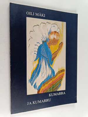 Oili Mäki : Kumarra ja kumarru (signeerattu)