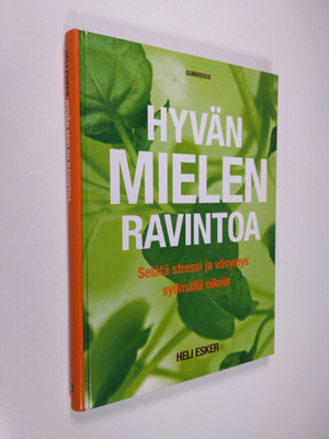 Heli Esker : Hyvän mielen ravintoa : selätä stressi ja vä...