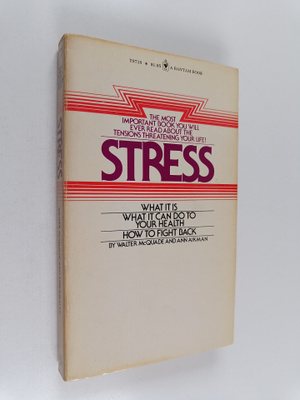 Walter McQuade : Stress : what it is, what it can do to y...