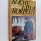 Veikko Rissanen : Kolme latua korpeen - pikkukuva 1