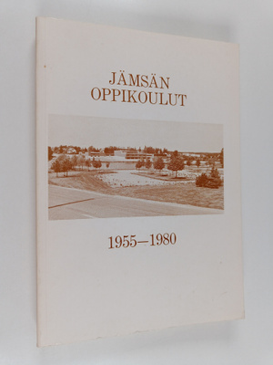 Jämsän oppikoulut 1955-1980 : Jämsän yhteiskoulu 1955-196...