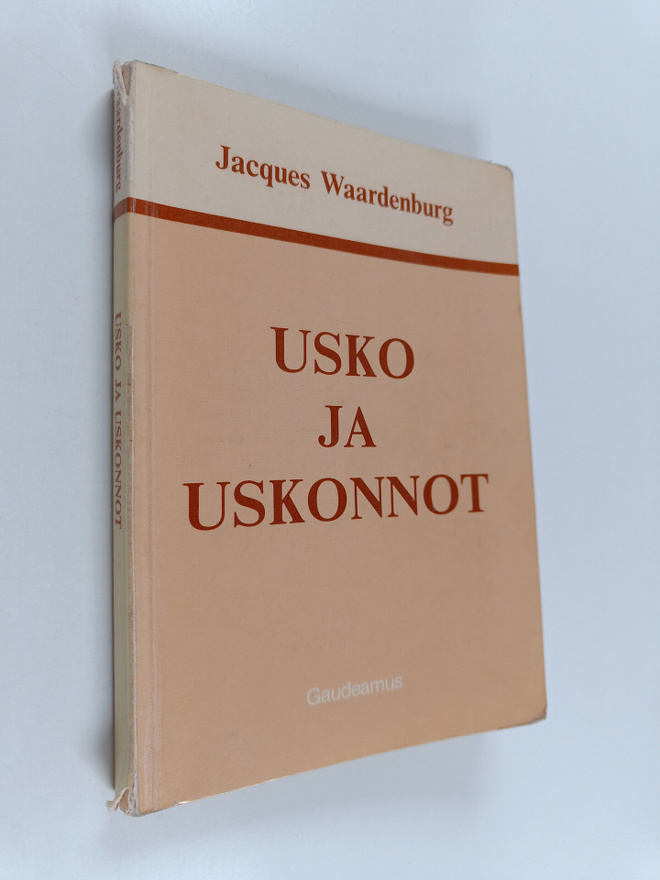 Jean Jacques Waardenburg : Usko ja uskonnot : systemaatti...