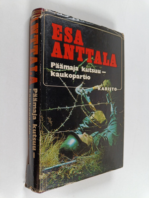 Esa Anttala : Päämaja kutsuu - kaukopartio