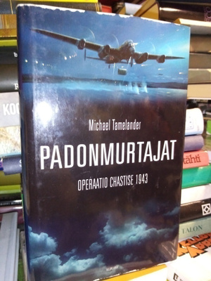 Tamelander : Padonmurtajat -  Operaatio Chastise 1943
