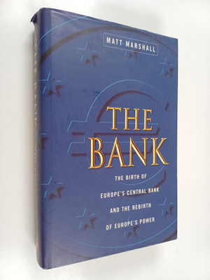 Matt Marshall : The Bank : the birth of Europe's central ...