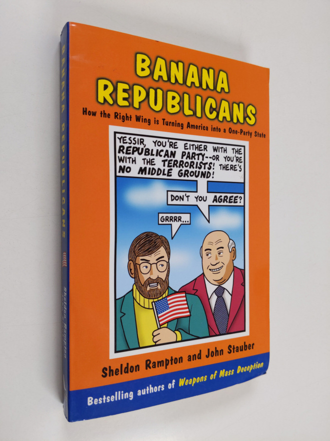 Sheldon Rampton ym. : Banana Republicans - How the Right ...