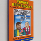 Sheldon Rampton ym. : Banana Republicans - How the Right ... - pikkukuva 1