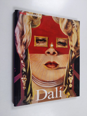 Paula Järvinen ym. : Salvador Dali - Elämä ja tuotanto