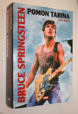 Dave Marsh : Bruce Springsteen : pomon tarina : 1972-2004