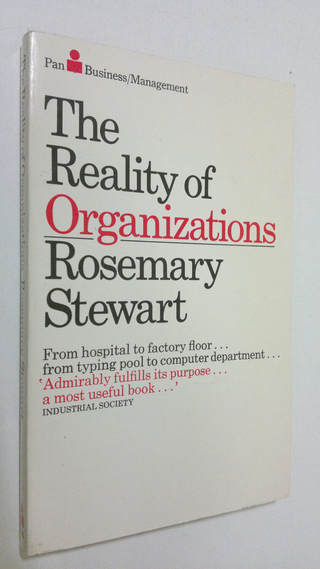 Rosemary Stewart : The reality of organizations