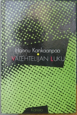 Hannu Kankaanpää: Valehtelijan luku, Karisto 1992. 67 s.