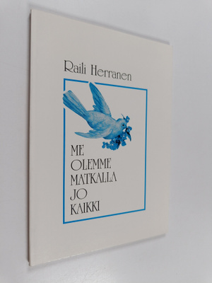Raili Herranen : Me olemme matkalla jo kaikki : runoja (s...