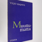 Viljo Kajava : Muuttumatta : runoja - pikkukuva 1