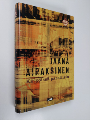 Jaana Airaksinen : Kätköissä paratiisin
