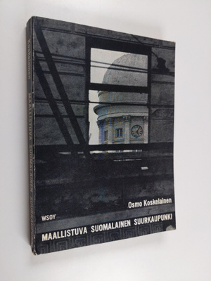 Osmo Koskelainen : Maallistuva suomalainen suurkaupunki :...