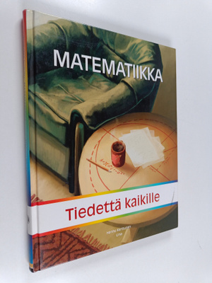 Hannu Karttunen : Matematiikka : tiedettä kaikille
