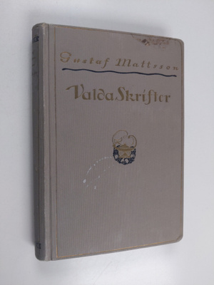 Gustaf Otto Mattsson : Valda skrifter af Gustaf Mattson :...