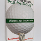 Leon Crump : Drive for Show, Putt for Dough - Memoirs of ... - pikkukuva 1