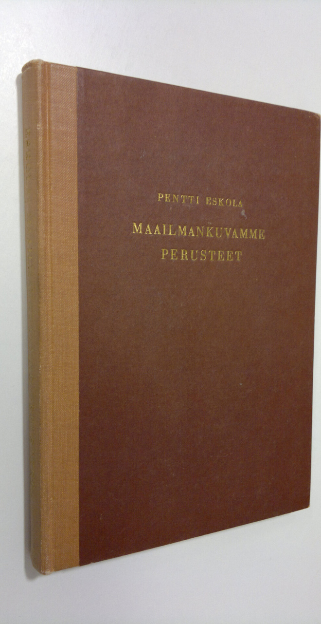 Pentti Eskola : Maailmankuvamme perusteet : luonnontutkim...