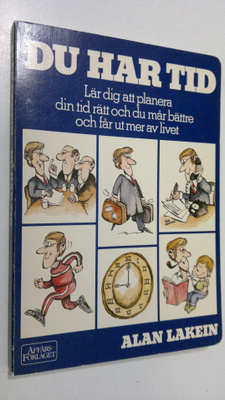Alan Lakein : Du har tid : lär dig att planera din tid rä...