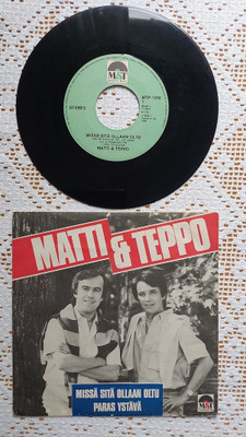 7" Matti & Teppo: Missä sitä ollaan oltu / Paras ystävä