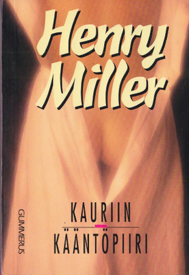 Henry Miller: Kauriin kääntöpiiri (nide 4p. Gummerus 1991)