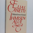 Elias Canetti : Ihmisen alue : muistiinmerkintöjä - pikkukuva 1