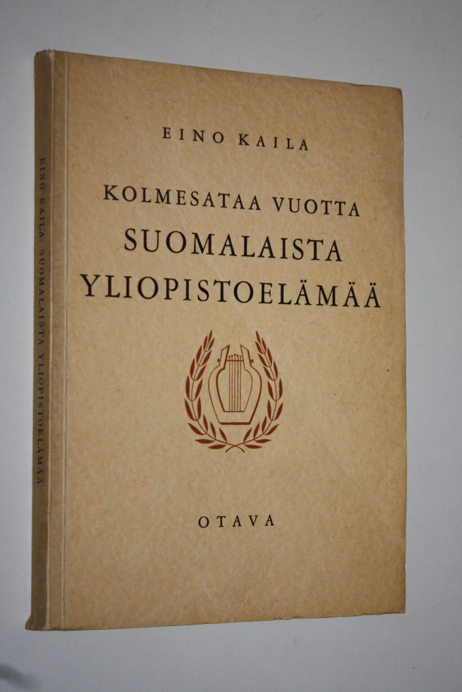 Eino Kaila : Kolmesataa vuotta suomalaista yliopistoelämä...