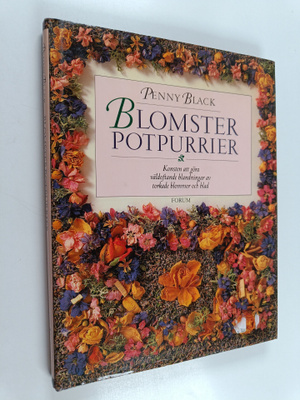 Penny Black : Blomsterpotpurrier : Konsten att föra väldo...