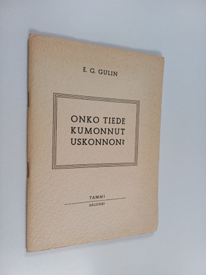 Eelis Gideon Gulin : Onko tiede kumonnut uskonnon? - vapa...