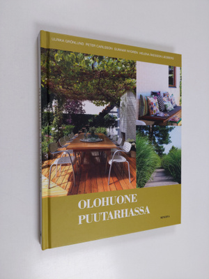 Ulrika Grönlund : Olohuone puutarhassa : 16 upeaa oleskel...