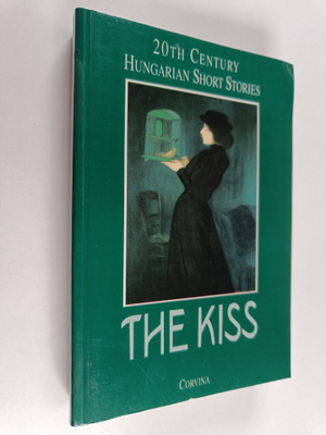 The Kiss - 20th century hungarian short stories