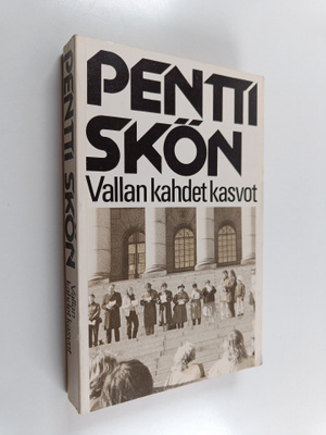 Pentti Skön : Vallan kahdet kasvot (signeerattu)