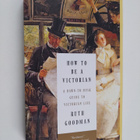 Ruth Goodman : How to be a Victorian - A Dawn-to-dusk Gui... - pikkukuva 1