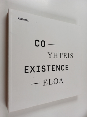 Kati Kivinen ym. : Yhteiseloa = Co-existence - Ihminen, e...