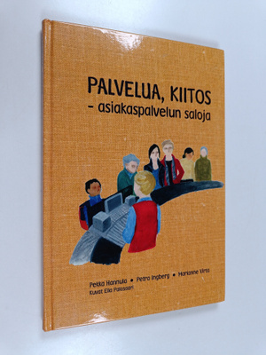 Pekka Hannula : Palvelua, kiitos : asiakaspalvelun saloja...