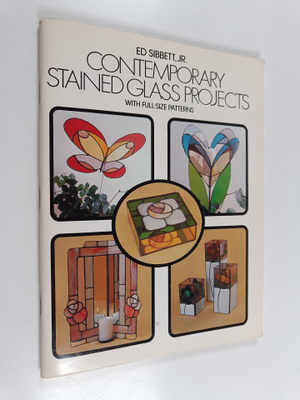 Ed Sibbett : Contemporary Stained Glass Projects with Ful...