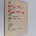Aale Tynni : Balladeja ja romansseja - pikkukuva 1