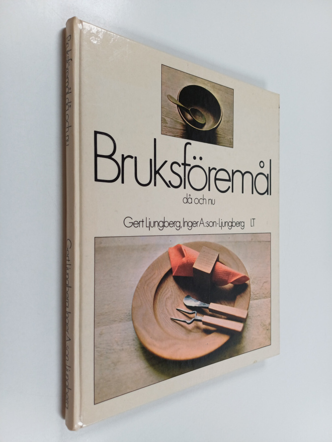Gert Ljungberg ym. : Bruksföremål då och nu