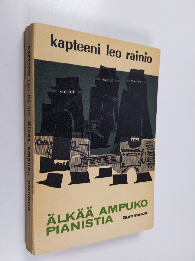 Kapteeni Leo Rainio : Älkää ampuko pianistia : seikkailur...